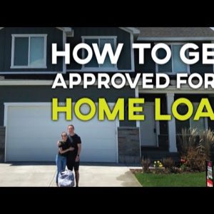 HOW TO GET APPROVED FOR A HOME LOAN (How to Get a House Loan)