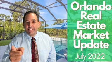 Orlando Real Estate Market Update - JULY 2022