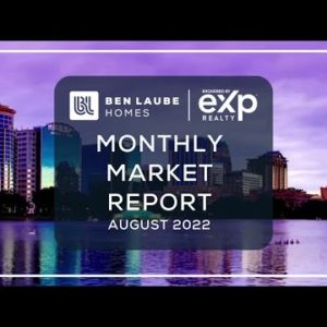 Your Central Florida Real Estate Market Update for August 2022 | Real Estate Market Report