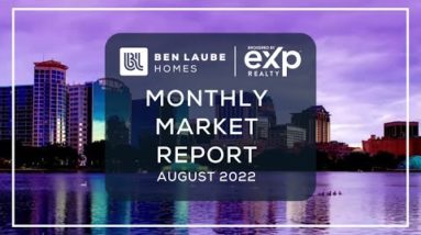 Your Central Florida Real Estate Market Update for August 2022 | Real Estate Market Report