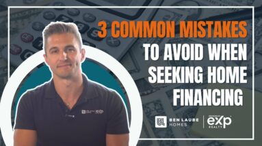 3 Common Mistakes to Avoid When Seeking Home Financing | Homebuyer Education Series