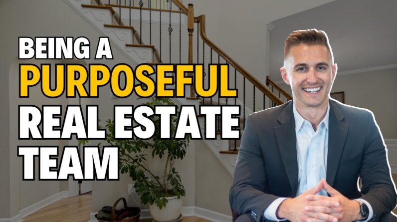 Being a Purposeful Real Estate Team